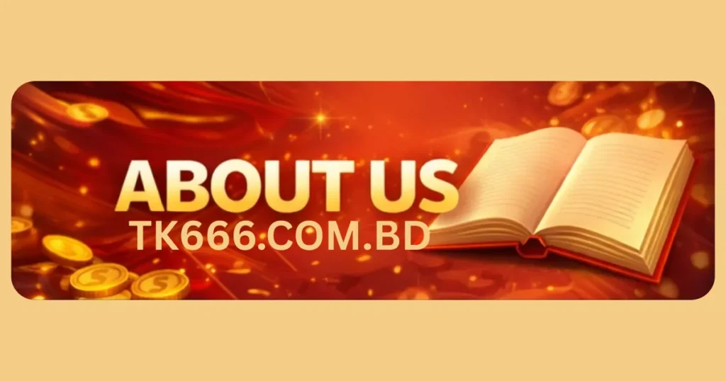 About Us - TK666 tk666.com.bd